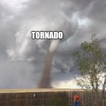Sheesh (Meme 21) | TORNADO; TEXANS | image tagged in tornado lawn mowing man | made w/ Imgflip meme maker