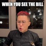 Ceddy and the BIll | WHEN YOU SEE THE BILL | image tagged in ceddy-oof,ceddy,food reaction | made w/ Imgflip meme maker