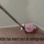 Kirby has found your sin unforgivable. meme