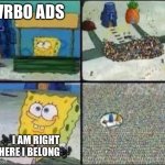 Kermit | VRBO ADS; 🎶I AM RIGHT WHERE I BELONG🎶 | image tagged in spongebob sign | made w/ Imgflip meme maker