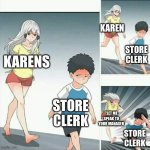 Anime boy running | KARENS STORE CLERK KAREN STORE CLERK "LET ME SPEAK TO YOUR MANAGER STORE CLERK | image tagged in anime boy running | made w/ Imgflip meme maker
