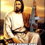 Jesus gun | IF YOU DID ME WRONG AND I DIDNT REACT…; JUST KNOW THAT MY JESUS HAS NO MERCY | image tagged in jesus gun,jesus christ,jesus | made w/ Imgflip meme maker