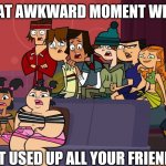 Wasting data | THAT AWKWARD MOMENT WHEN; YOU JUST USED UP ALL YOUR FRIENDS DATA | image tagged in shocked audience | made w/ Imgflip meme maker