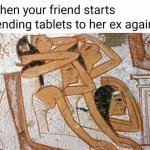 Sending tablets to ex meme