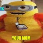 Your mom is a mother :) | 9 YEAR OLDS INSULTS BE LIKE:; YOUR MOM | image tagged in soul knight | made w/ Imgflip meme maker