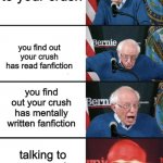 Bernie Excited | talking to your crush; you find out your crush has read fanfiction; you find out your crush has mentally written fanfiction; talking to your crush about fanfiction | image tagged in bernie excited | made w/ Imgflip meme maker