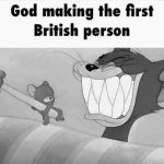 God making the first British person meme