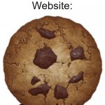 COOKIE | Me: Enters website
Website:; C o o k i e | image tagged in big cookie transparent,cookies | made w/ Imgflip meme maker