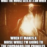 SCP-3199 | WHAT THE MOUSE SEES AT 3 AM WHEN; WHEN IT MAKES A NOISE WHILE I'M GOING TO THE CUPBOARD FOR PRINGLES. | image tagged in scp,pringles,scp-3199,3am | made w/ Imgflip meme maker