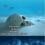 Hi | Will Smith slap; Everyone; Ukraine and Russian war; Covid-19; Troy Kotsur is the first deaf man to win an acting Oscar. Taliban Afghan war; The Pentagon released UFO videos and no one cared | image tagged in drowning kid forgotten skeletons | made w/ Imgflip meme maker