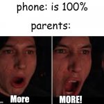 Kylo Ren More | phone: is 100%; parents: | image tagged in kylo ren more | made w/ Imgflip meme maker