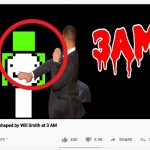 YouTube video thumbnails be like | Dream gets shaped by Will Smith at 3 AM | image tagged in youtube video template,will smith punching chris rock,youtube,memes,3 am,thumbnail | made w/ Imgflip meme maker