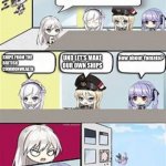 no Yamato | All right we need 
ideas for new ships, go! SHIPS FROM THE 
BRITISH 
COMMONWEALTH; UND LET'S MAKE 
OUR OWN SHIPS; How about Yamato? | image tagged in azur lane office meme | made w/ Imgflip meme maker