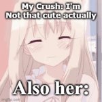 Ahaha... ha-ha? | My Crush: I'm Not that cute actually; Also her: | image tagged in gifs,memes,fun,funny,anime,cute | made w/ Imgflip video-to-gif maker