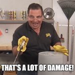 Disaster movies be like: | THAT'S A LOT OF DAMAGE! | image tagged in phil swift that's a lotta damage flex tape/seal | made w/ Imgflip meme maker
