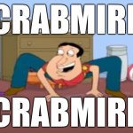 Crabmite | CRABMIRE; CRABMIRE | image tagged in crabmire | made w/ Imgflip meme maker