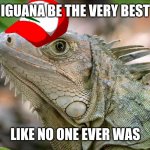 To catch flies is my real test, to eat them is my caaaause! | IGUANA BE THE VERY BEST; LIKE NO ONE EVER WAS | image tagged in columbian green iguana,pokemon,ash ketchum,gotta catch em all,memes,anime | made w/ Imgflip meme maker