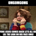 easter surprise | OMGOMGOMG; BEFORE JESUS COMES BACK LETS ALL HIDE! 
LOL THE LOOK ON HIS FACE OMG! | image tagged in kristen wiig excited meme,easter,snl,scare him,surprise,he's back | made w/ Imgflip meme maker