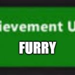I'M A FURRY >:3 | :; FURRY | image tagged in xbox one achievement | made w/ Imgflip meme maker