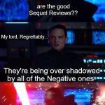 Kylo Ren Rages at Low Ratings | Where; are the good Sequel Reviews?? My lord, Regrettably... They're being over shadowed by all of the Negative ones-; FFFFFFFUUUUUUUUUUUUUUUUUUUUUUUUUU- | image tagged in kylo rage,starwarstheforceawakens | made w/ Imgflip meme maker