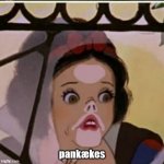 trying to get in to IHOP before it opens in the morning for those pancakes. | pankækes | image tagged in snow white pakidge blank | made w/ Imgflip meme maker