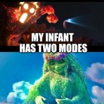 Baby Moods | MY INFANT 
HAS TWO MODES | image tagged in te ka/te fiti | made w/ Imgflip meme maker
