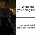 Stalker Ex-Girlfriend | What are you doing here? Just want to talk about our relationship | image tagged in stalker ex-girlfriend | made w/ Imgflip meme maker