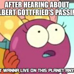 I Don't Wanna Live On This Planet Anymore | AFTER HEARING ABOUT GILBERT GOTTFRIED'S PASSING. | image tagged in i don't wanna live on this planet anymore | made w/ Imgflip meme maker
