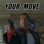 Arnold Schwarzenegger | YOUR   MOVE | image tagged in arnold schwarzenegger,arnold meme,arnold | made w/ Imgflip meme maker