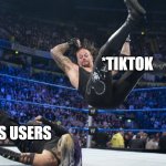 no more giggle | *TIKTOK; *ITS USERS | image tagged in meme smackdown | made w/ Imgflip meme maker