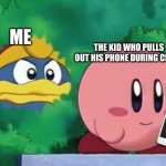 "What u playing there? Clash of Clans?" | ME; THE KID WHO PULLS OUT HIS PHONE DURING CLASS | image tagged in deedeedee watching | made w/ Imgflip meme maker