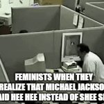 Michael Jackson | FEMINISTS WHEN THEY REALIZE THAT MICHAEL JACKSON SAID HEE HEE INSTEAD OF SHEE SHEE | image tagged in gifs,memes,funny | made w/ Imgflip video-to-gif maker