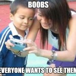 Everyone Wants A Peek | BOOBS; EVERYONE WANTS TO SEE THEM | image tagged in caught looking,boobs,sneaking a peek | made w/ Imgflip meme maker