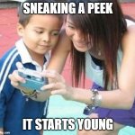 Sneaking A Peek | SNEAKING A PEEK; IT STARTS YOUNG | image tagged in caught looking,boobs,sneaking a peek,puberty | made w/ Imgflip meme maker