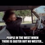 Wester and Easter | PEOPLE IN THE WEST WHEN THERE IS EASTER BUT NO WESTER… | image tagged in gifs,funny | made w/ Imgflip video-to-gif maker