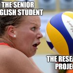 facetime | THE SENIOR ENGLISH STUDENT; THE RESEARCH PROJECT | image tagged in facetime | made w/ Imgflip meme maker