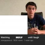 Most unfunny site ever | IMGFLIP | image tagged in watching until i laugh | made w/ Imgflip meme maker