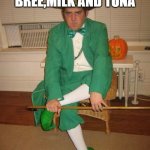 It taste good | YOU MIXED BREE,MILK AND TUNA; WHAT IS UR PROBLEM | image tagged in angry leprechaun | made w/ Imgflip meme maker