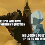 Avatar Cycle | PEOPLE WHO HAVE ANSWERED MY QUESTION ME LOOKING QUESTIONS UP ON ON THE INTERNET | image tagged in avatar cycle | made w/ Imgflip meme maker