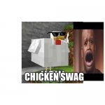 Ha ha SWAG | CHICKEN SWAG | image tagged in ha ha swag | made w/ Imgflip meme maker