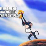 it will forever be held in honour | MY ONE MEME THAT MADE IT TO THE FRONT PAGE; ME | image tagged in lion king rafiki simba,fun,funny,memes,frontpage,good fellas hilarious | made w/ Imgflip meme maker