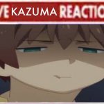 Live kazuma reaction