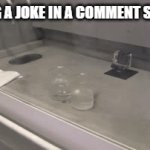 bro it's just a joke | MAKING A JOKE IN A COMMENT SECTION: | image tagged in gifs,memes | made w/ Imgflip video-to-gif maker