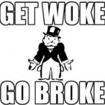 get woke go broke