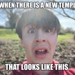 Image Title | ME WHEN THERE IS A NEW TEMPLATE; THAT LOOKS LIKE THIS. | image tagged in cubikkal disgust | made w/ Imgflip meme maker