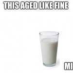 This aged like fine  milk