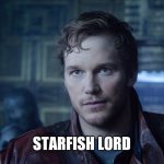 You can call me ... | STARFISH LORD | image tagged in starlord meme,thor,philadelphia,freedom | made w/ Imgflip meme maker