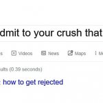 thanks, google | how to admit to your crush that you like her; how to get rejected | image tagged in did you mean | made w/ Imgflip meme maker