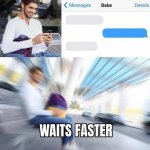 Waits Faster