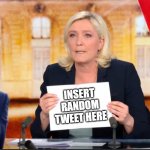 Marine Le Pen twitter Macron France presidential elections | INSERT RANDOM TWEET HERE | image tagged in marine le pen twitter | made w/ Imgflip meme maker